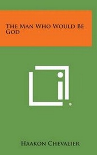 Enlarge image Cover: The Man Who Would Be God - Literary Licensing, LLC