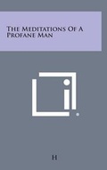 Cover: The Meditations of a Profane Man - Literary Licensing, LLC