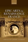 Cover: Epic Arts in Renaissance France - Oxford University Press
