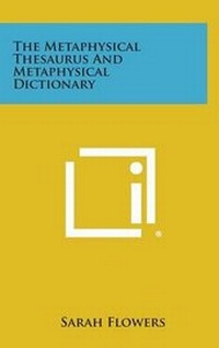 Enlarge image Cover: The Metaphysical Thesaurus and Metaphysical Dictionary - Literary Licensing, LLC