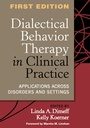 Cover: Dialectical Behavior Therapy in Clinical Practice - Guilford Publications