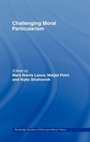 Cover: Challenging Moral Particularism - Routledge