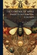 Cover: The Control of Apple Insects in Clinton County... - Nabu Press