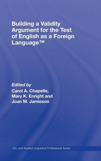 Enlarge image Cover: Building a Validity Argument for the Test of English as a Foreign Language (TM) - Routledge