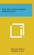 Cover: The Real Book about Buffalo Bill - Literary Licensing, LLC