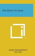 Cover: The Road to Agra - Literary Licensing, LLC