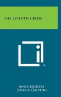 Cover: The Seventh Cross - Literary Licensing, LLC