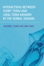 Cover: Interactions Between Short-Term and Long-Term Memory in the Verbal Domain - Psychology Press