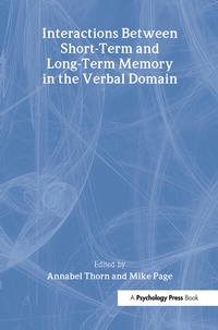 Enlarge image Cover: Interactions Between Short-Term and Long-Term Memory in the Verbal Domain - Psychology Press Ltd