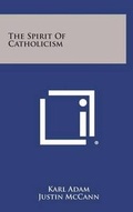 Cover: The Spirit of Catholicism - Literary Licensing, LLC