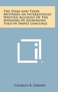 Cover: The Stars and Their Mysteries an Interestingly Written Account of the Wonders of Astronomy Told in Simple Language - Literary Licensing, LLC