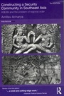 Cover: Constructing a Security Community in Southeast Asia - Routledge