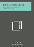 Cover: The Thoroughbred Horse - Literary Licensing, LLC
