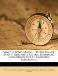 Cover: Sancti Leonis Magni ... Opera Omnia, Post P. Quesnelli Recens. Emendata, Curantibus P. Et H. Fratribus Balleriniis... - Nabu Press