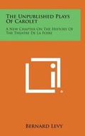 Cover: The Unpublished Plays of Carolet - Literary Licensing, LLC