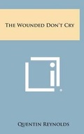 Cover: The Wounded Don't Cry - Literary Licensing, LLC