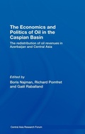 Cover: The Economics and Politics of Oil in the Caspian Basin - Routledge