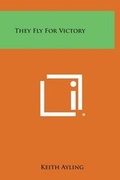 Cover: They Fly for Victory - Literary Licensing, LLC