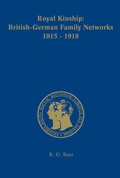 Cover: Royal Kinship. Anglo-German Family Networks 1815-1918 - De Gruyter Saur