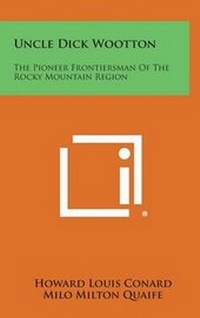 Abbildung von: Uncle Dick Wootton - Literary Licensing, LLC