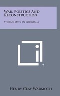 Cover: War, Politics and Reconstruction - Literary Licensing, LLC