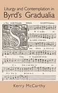 Cover: Liturgy and Contemplation in Byrd's Gradualia - Routledge