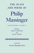 Cover: The Plays and Poems of Philip Massinger: Volume III - Oxford University Press