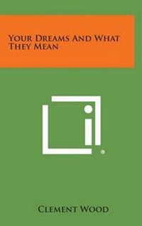 Abbildung von: Your Dreams and What They Mean - Literary Licensing, LLC