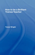 Cover: How to be a Brilliant Trainee Teacher - Routledge