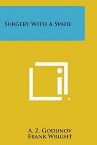 Enlarge image Cover: Surgery with a Spade - Literary Licensing, LLC