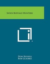 Enlarge image Cover: Sioux Buffalo Hunters - Literary Licensing, LLC