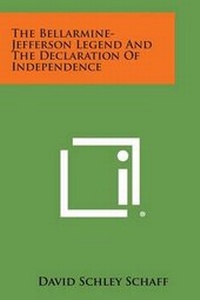 Abbildung von: The Bellarmine-Jefferson Legend and the Declaration of Independence - Literary Licensing, LLC