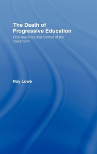 Enlarge image Cover: The Death of Progressive Education - Routledge