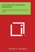 Cover: A Fifteenth Century Surgeon - Literary Licensing, LLC