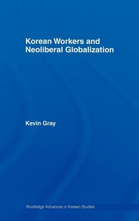 Enlarge image Cover: Korean Workers and Neoliberal Globalization - Routledge