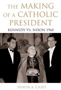 Cover: The Making of a Catholic President - OUP eBook