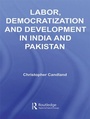 Cover: Labor, Democratization and Development in India and Pakistan - Routledge