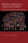 Cover: Making Meanings, Creating Family - OUP eBook