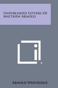 Cover: Unpublished Letters of Matthew Arnold - Literary Licensing, LLC