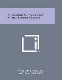Abbildung von: Sherwood Anderson and Other Famous Creoles - Literary Licensing, LLC