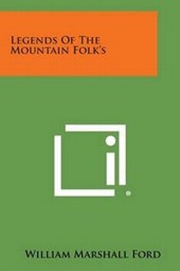 Abbildung von: Legends of the Mountain Folk's - Literary Licensing, LLC