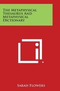 Cover: The Metaphysical Thesaurus and Metaphysical Dictionary - Literary Licensing, LLC