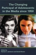 Cover: The Changing Portrayal of Adolescents in the Media Since 1950 - OUP eBook