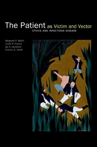 Enlarge image Cover: The Patient as Victim and Vector: Ethics and Infectious Disease - OUP eBook