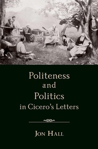 Enlarge image Cover: Politeness and Politics in Cicero's Letters - OUP eBook