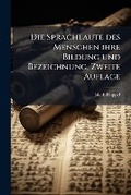 Cover: Die Sprachlaute Des Menschen Ihre Bildung Und Bezeichnung, Zweite Auflage - Nabu Press