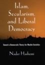 Cover: Islam, Secularism, and Liberal Democracy - OUP eBook