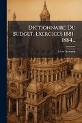 Cover: Dictionnaire Du Budget, Exercices 1881-1884... - Nabu Press