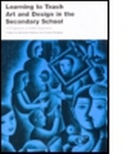 Enlarge image Cover: Learning to Teach Art and Design in the Secondary School - Routledge Falmer