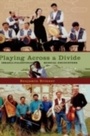 Cover: Playing across a Divide - OUP eBook
